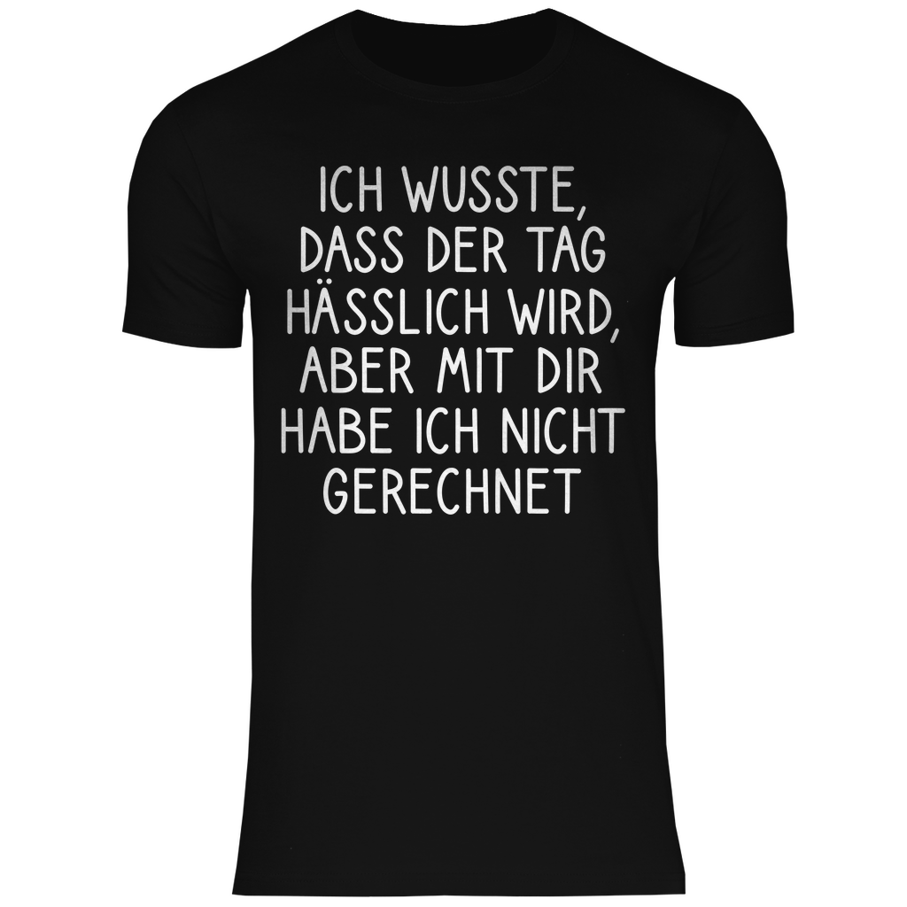 Ich wusste dass der Tag hässlich wird - Herren Shirt Black