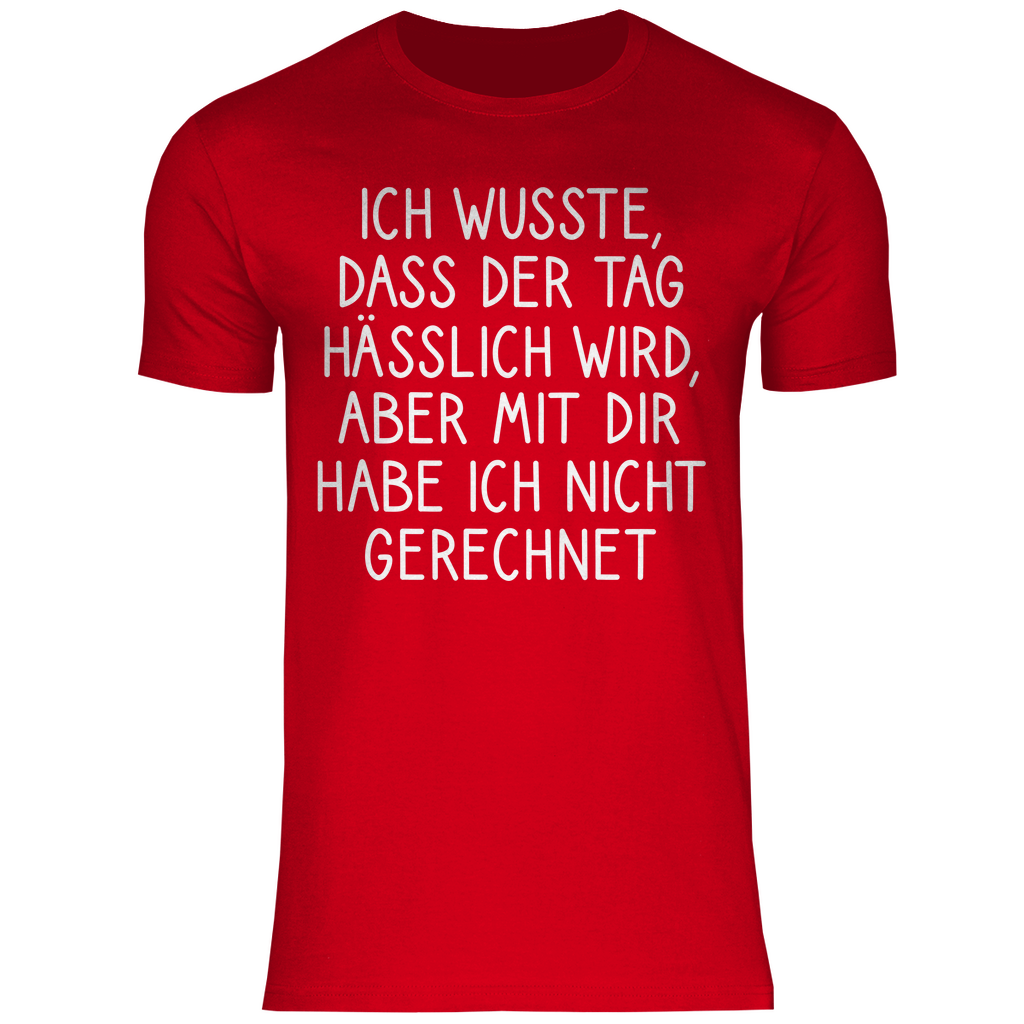 Ich wusste dass der Tag hässlich wird - Herren Shirt Red