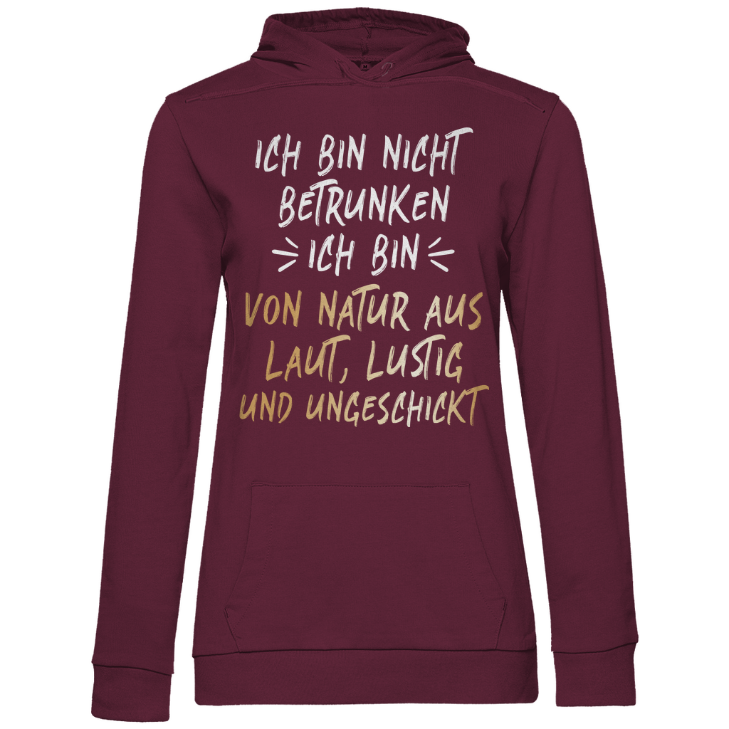 Ich bin nicht betrunken ich bin von Natur aus laut lustig und ungeschickt - Damen Hoodie Wine
