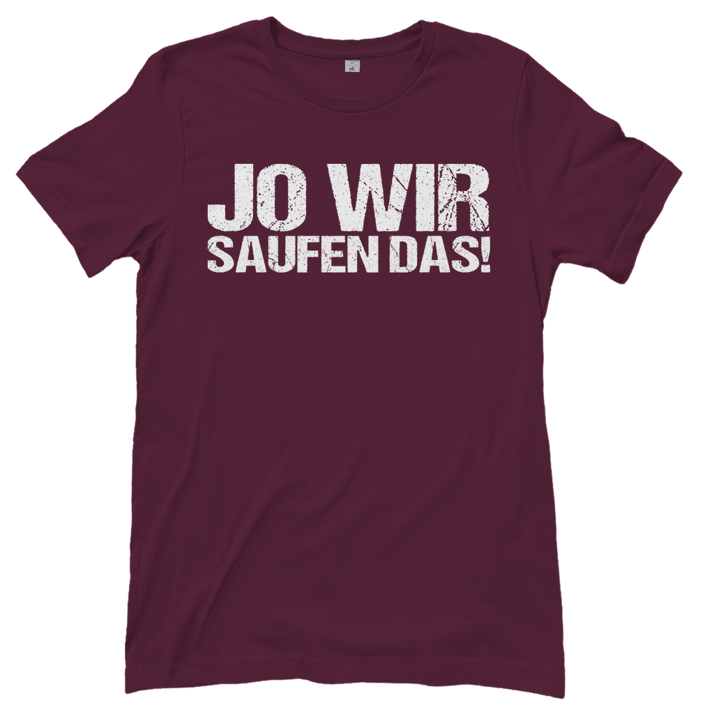 Jo wir saufen das! - Damenshirt Burgundy