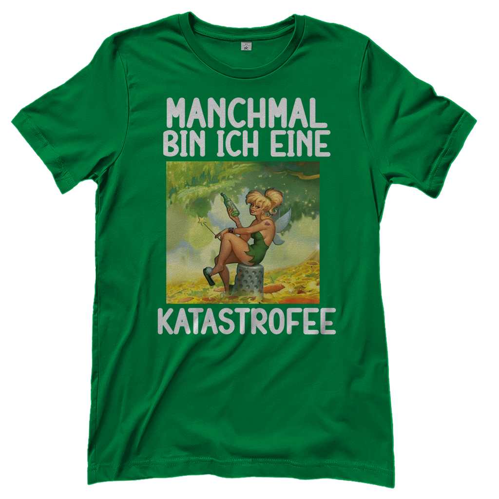 Manchmal bin ich eine Katastrofee - Damenshirt Kelly Green