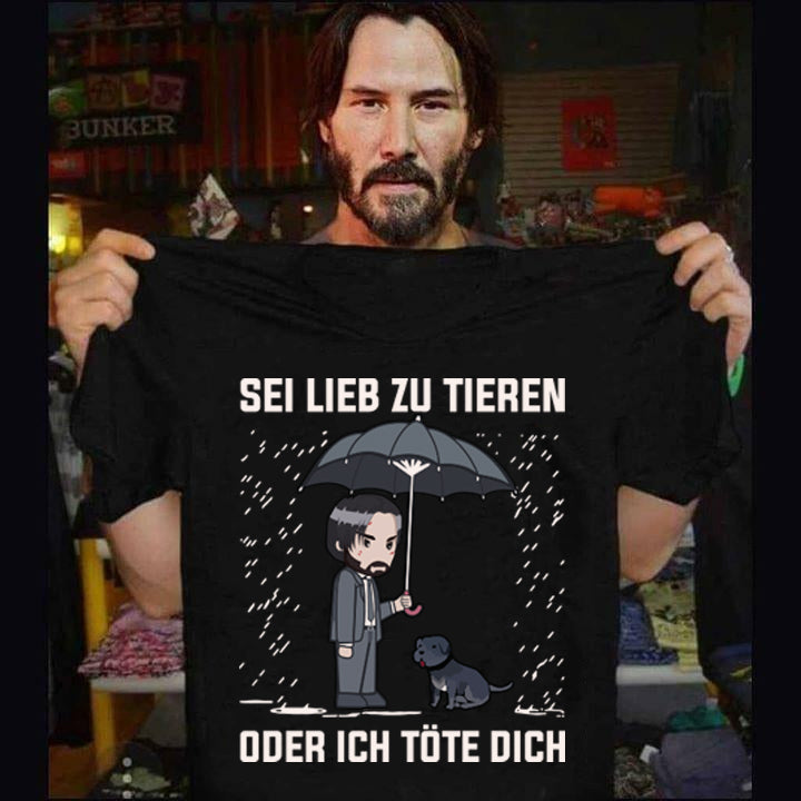 Tierschutz Shirt Männer – Sei lieb zu Tieren oder ich töte dich John Wick Style