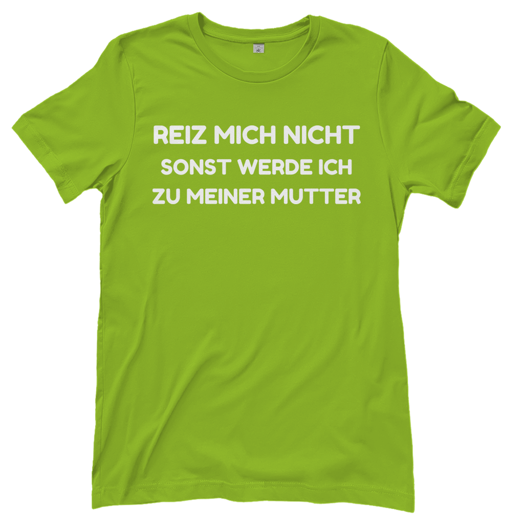 Reiz mich nicht sonst werde ich zu meiner Mutter - Damen T-Shirt Orchid Green
