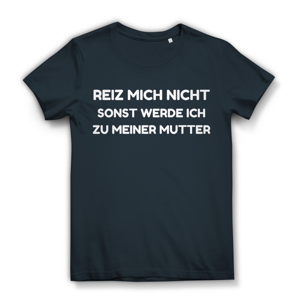 Reiz mich nicht sonst werde ich zu meiner Mutter - Damen Premium Bio T-Shirt Dark Grey