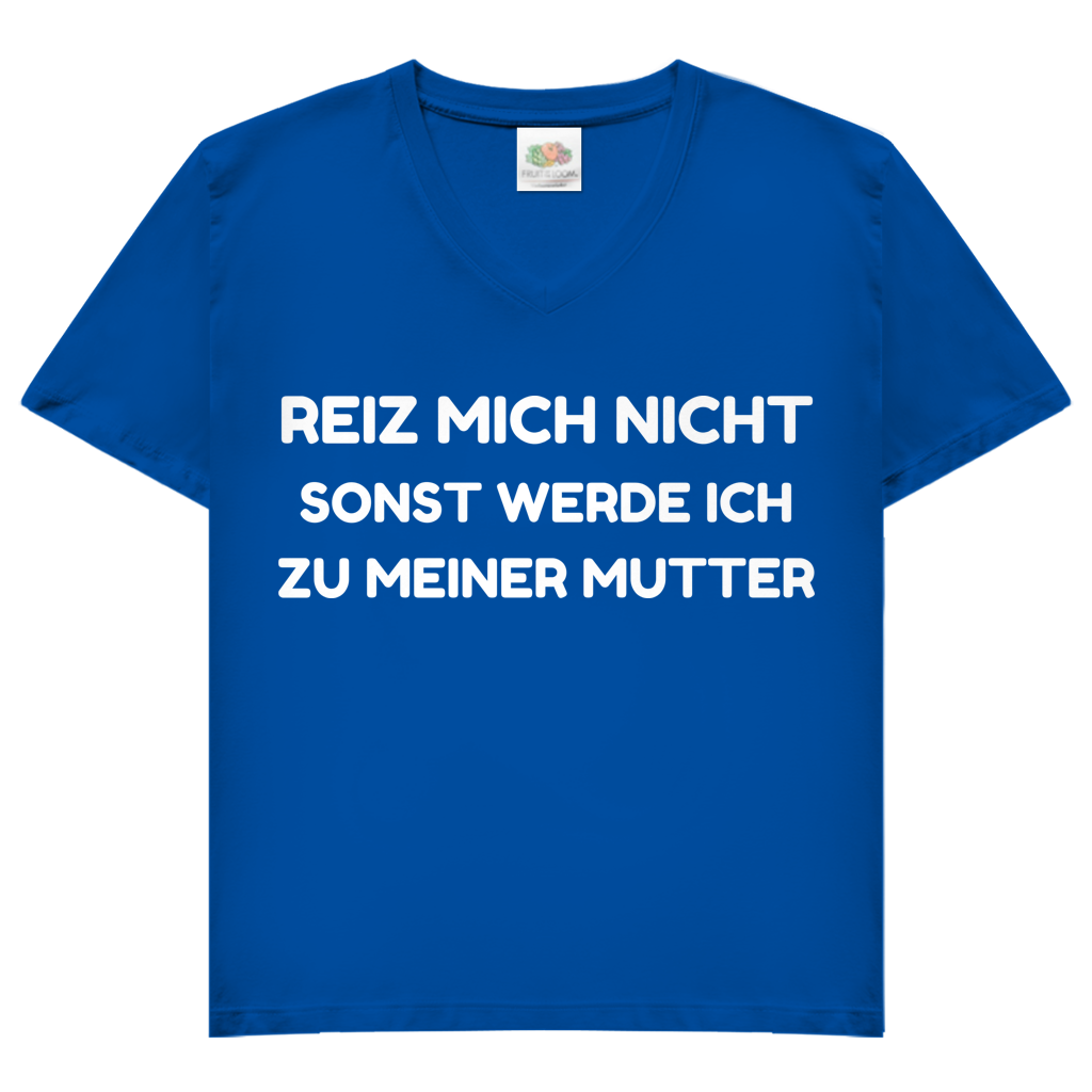 Reiz mich nicht sonst werde ich zu meiner Mutter - Damen V-Neck T-Shirt Royal Blue