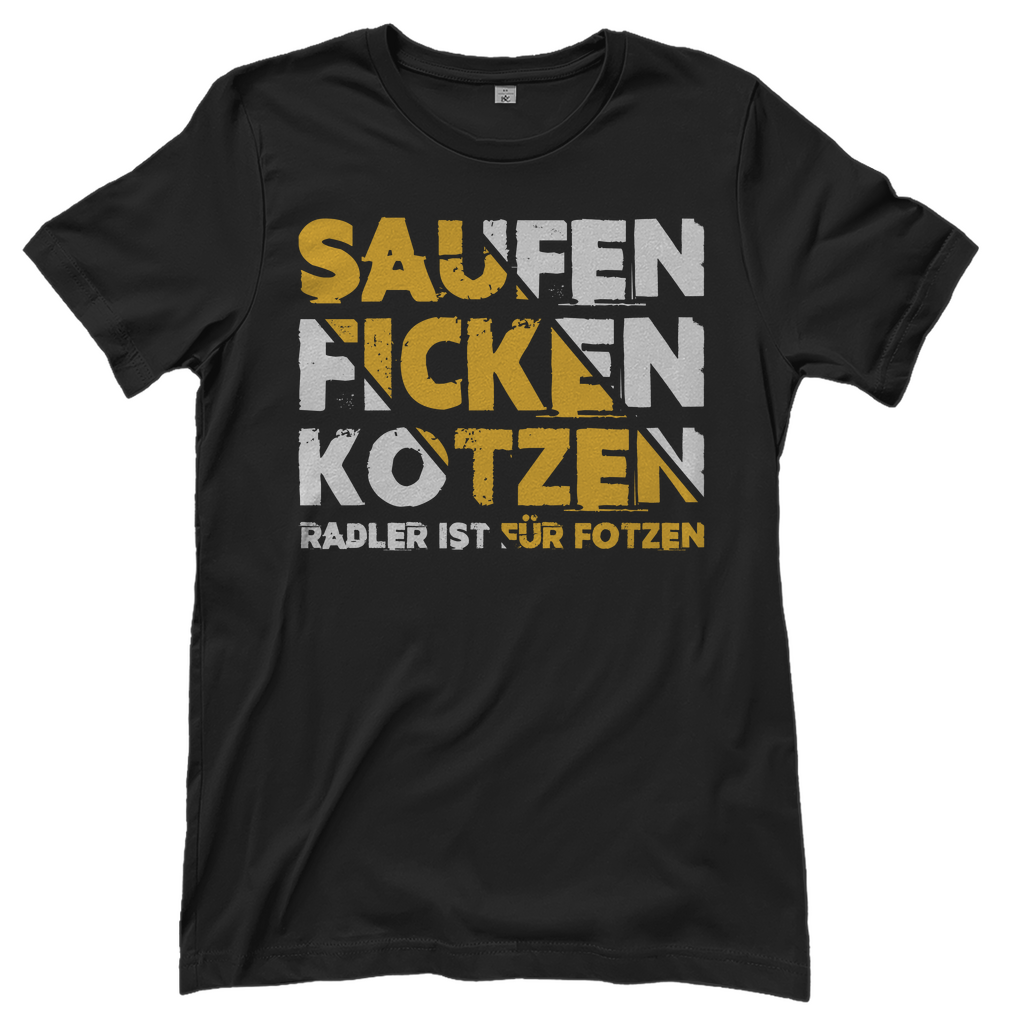 Saufen Ficken Kotzen Radler ist für Fotzen - Damenshirt Black