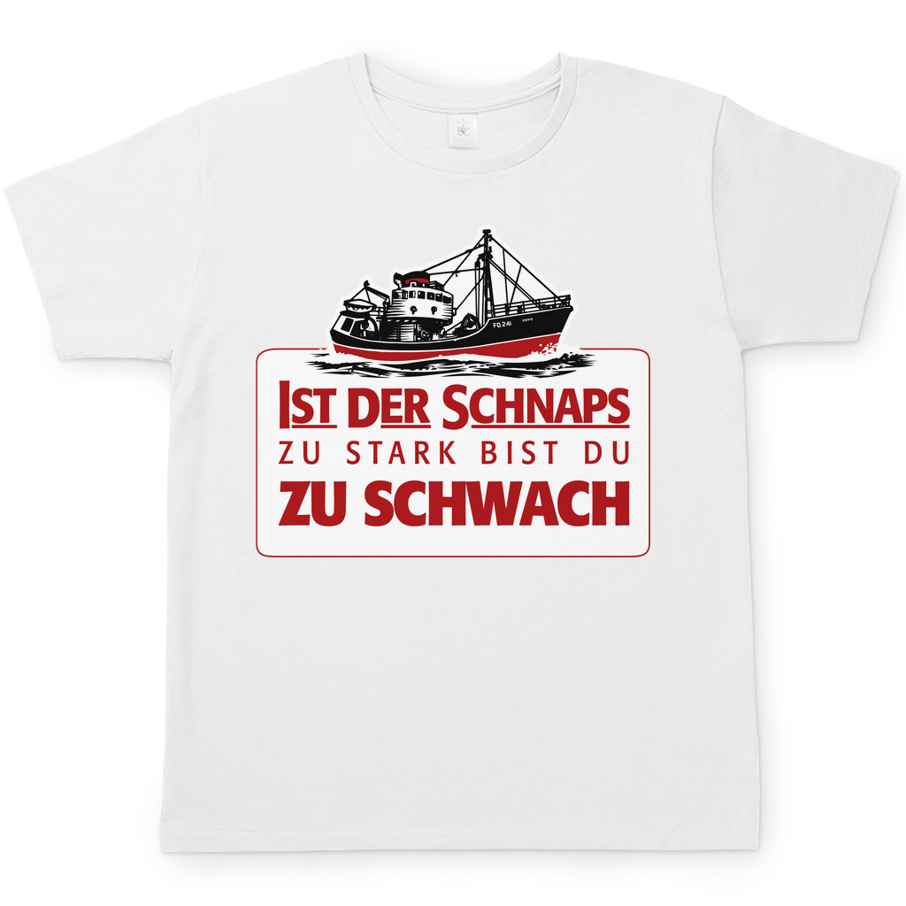 Ist der Schnaps zu stark bist du zu schwach - Herren Shirt White