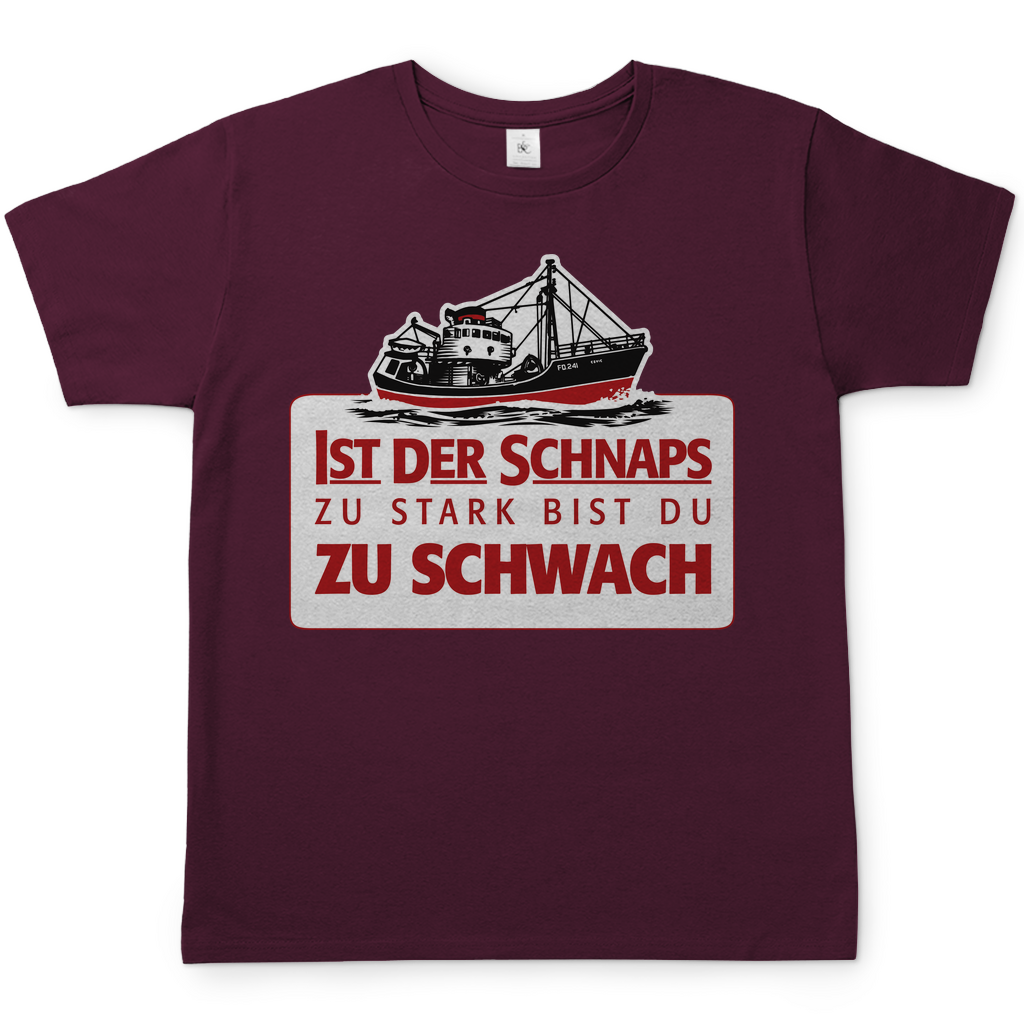 Ist der Schnaps zu stark bist du zu schwach - Herren Shirt Burgundy