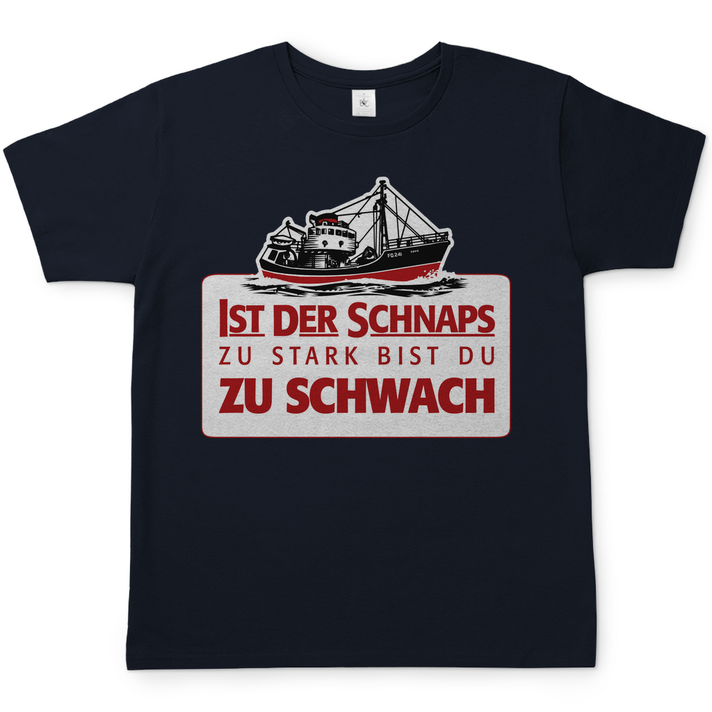 Ist der Schnaps zu stark bist du zu schwach - Herren Shirt Navy