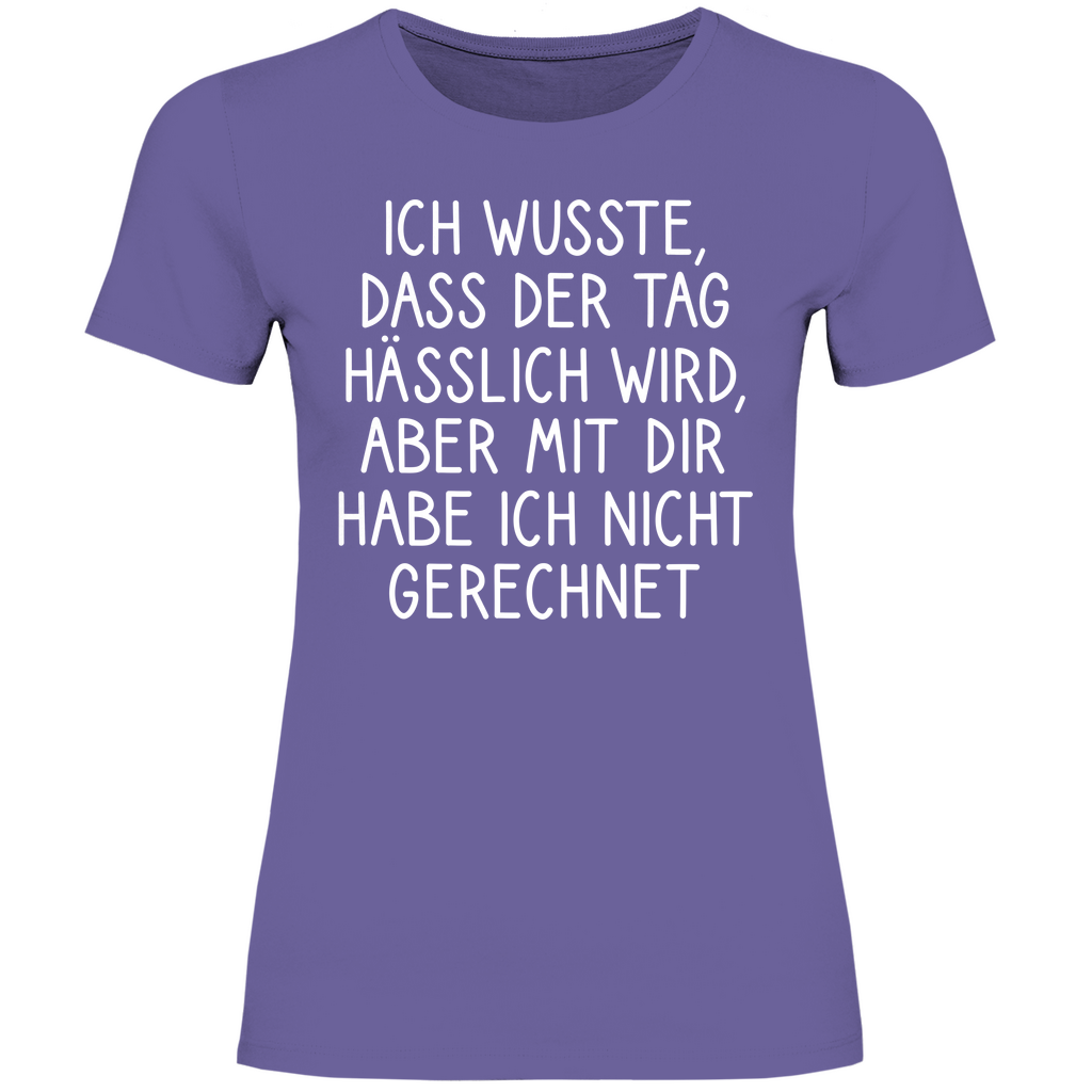 Ich wusste dass der Tag hässlich wird - Damenshirt Millennial Lilac