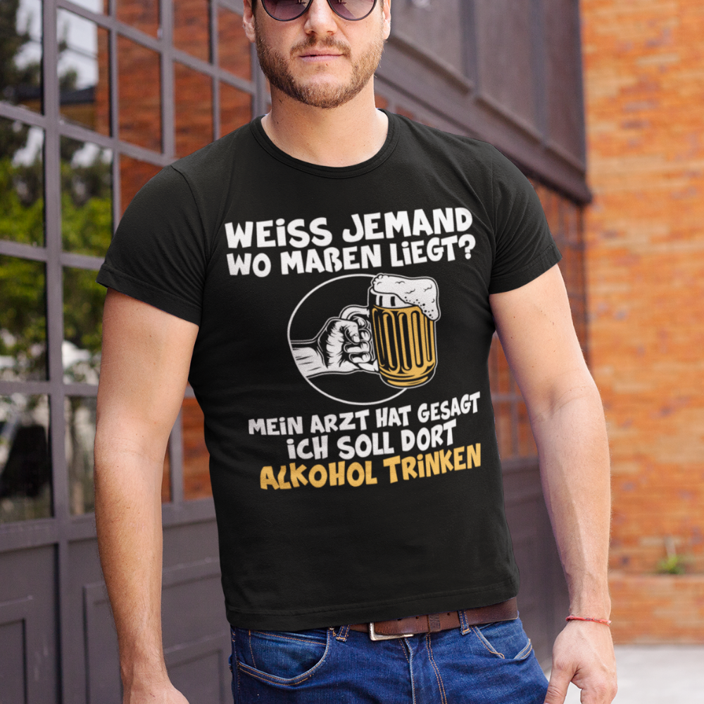 Herrenshirt mit Spruch – Mein Arzt sagt ich soll in Maßen trinken – Funshirt