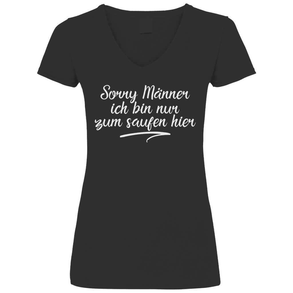 Sorry Männer ich bin nur zum saufen hier - V-Neck Damenshirt Black