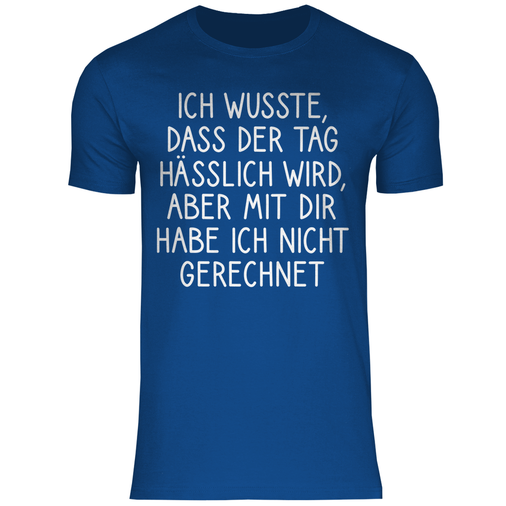 Ich wusste dass der Tag hässlich wird - Herren Shirt Royal Blue
