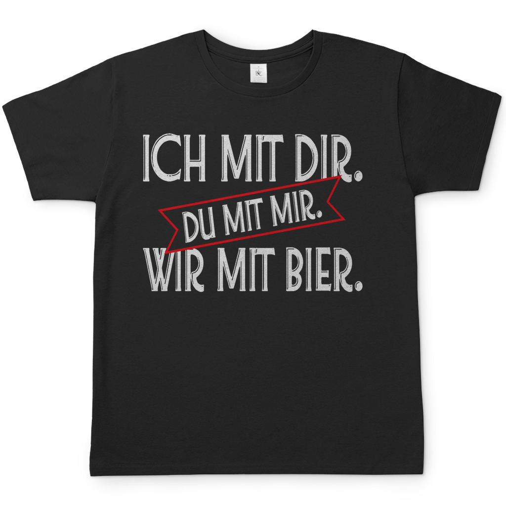Ich mit dir. Du mit mir. Wir mit Bier. - Herren Shirt Black