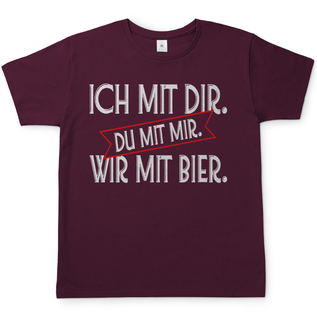Ich mit dir. Du mit mir. Wir mit Bier. - Herren Shirt Burgundy