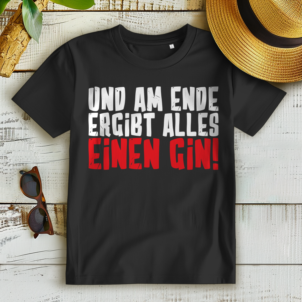 Und am Ende ergibt alles einen Gin – Damen Bio T-Shirt | Lustiges Gin Spruch Shirt
