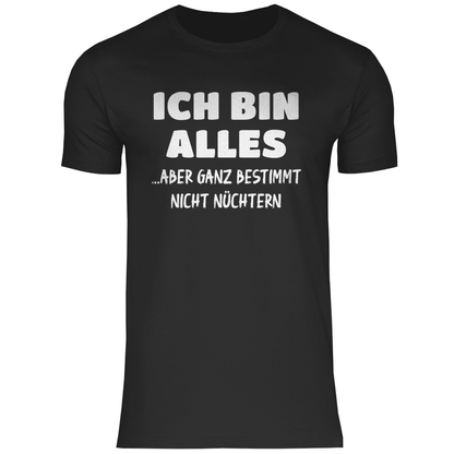 Ich bin alles... aber ganz bestimmt nicht nüchtern - Herren Shirt Black