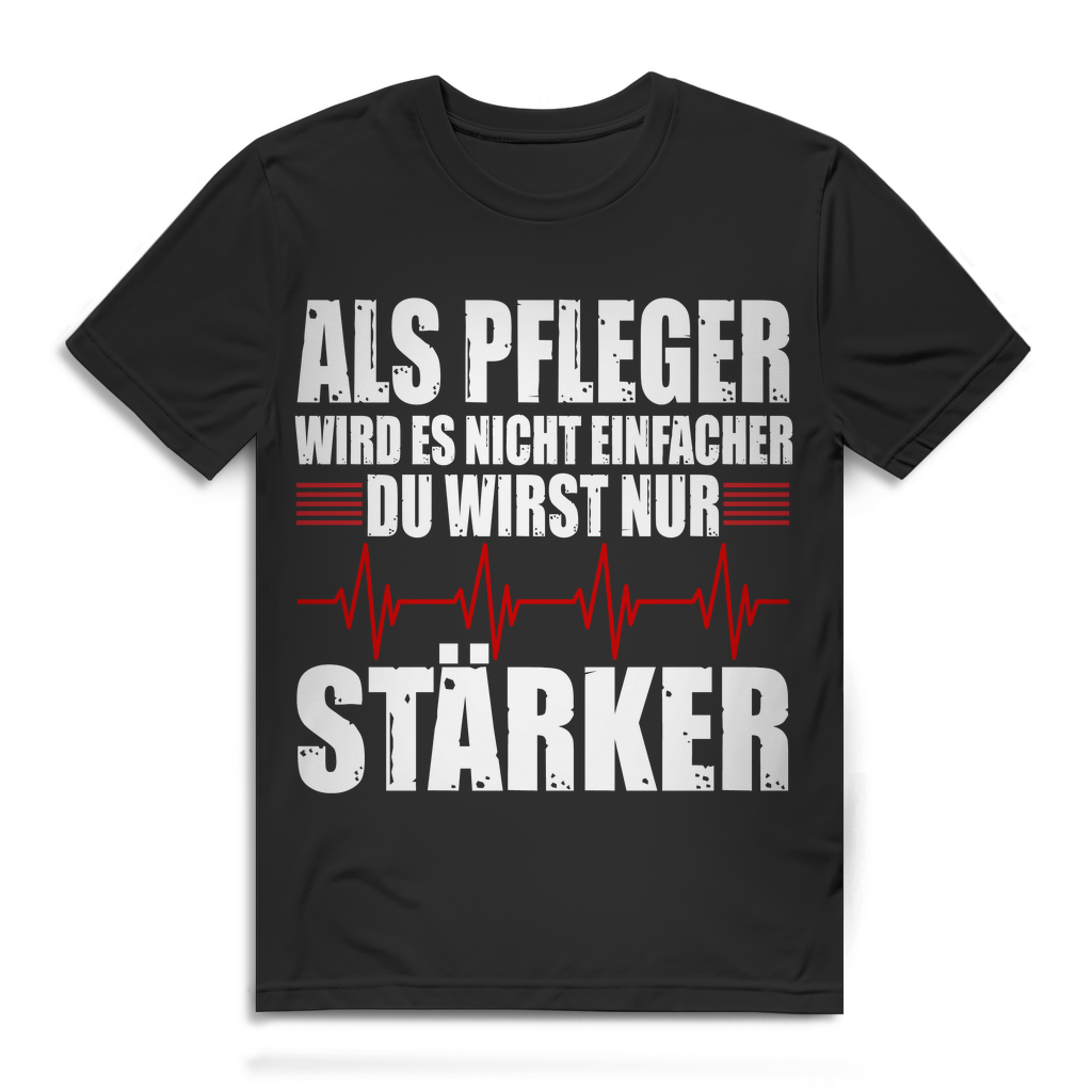 Herren T-Shirt – Pfleger wird es nicht einfacher du wirst nur stärker – Funshirt