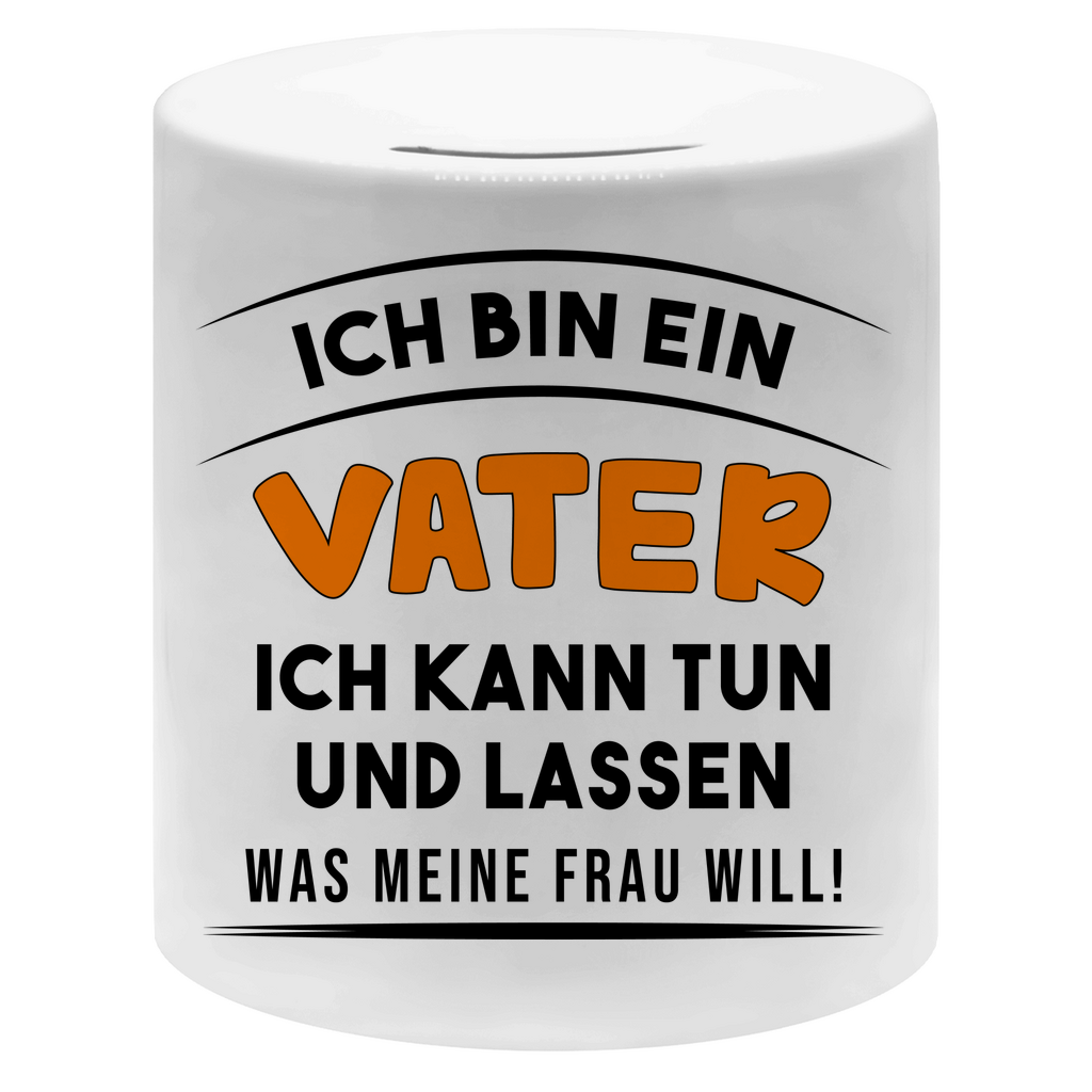 Ich bin ein Vater ich kann tun was meine Frau will! - Sparbüchse Money Box White One size