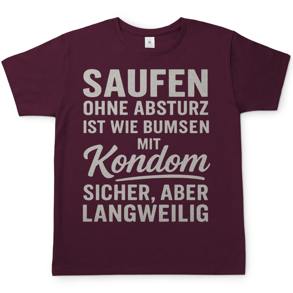 Saufen ohne Absturz ist wie Bumsen mit Kondom - Herren T-Shirt Burgundy