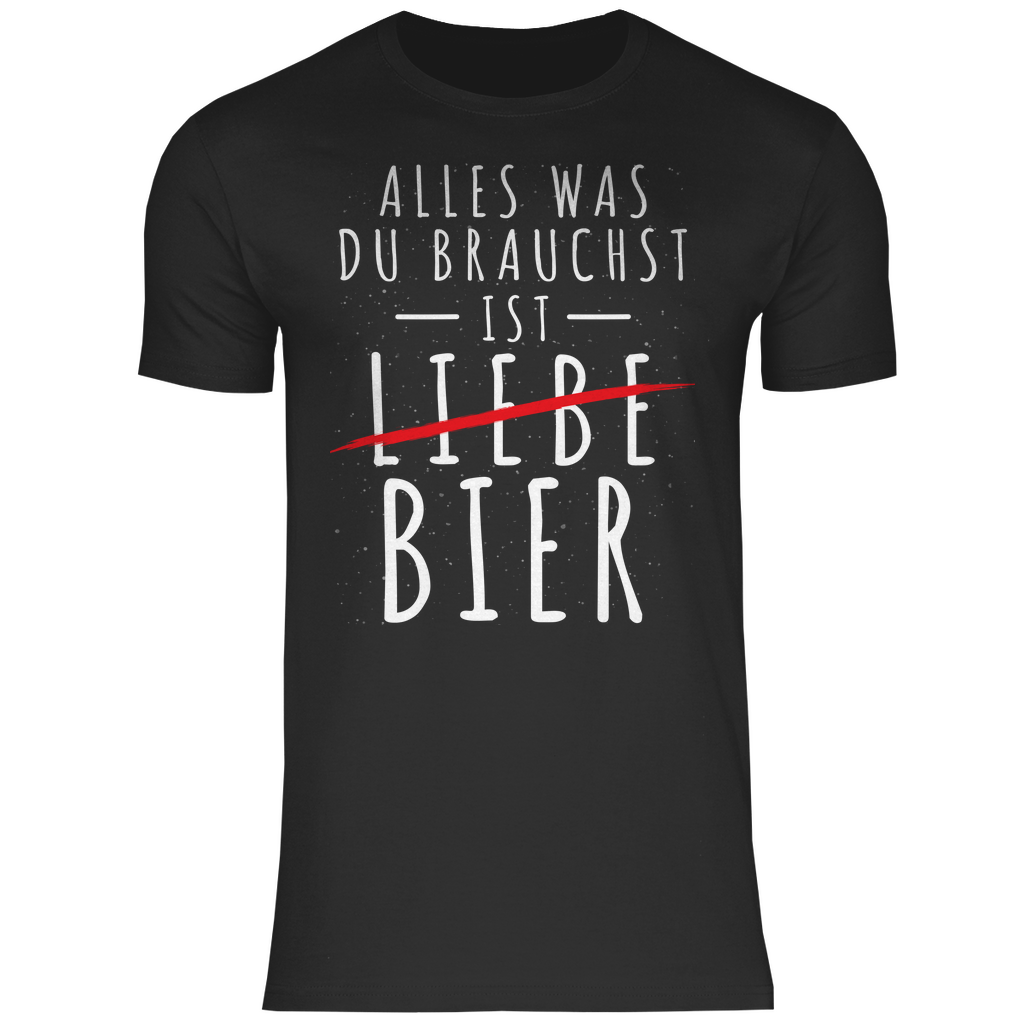 Alles was du brauchst ist Bier - Herren Shirt
