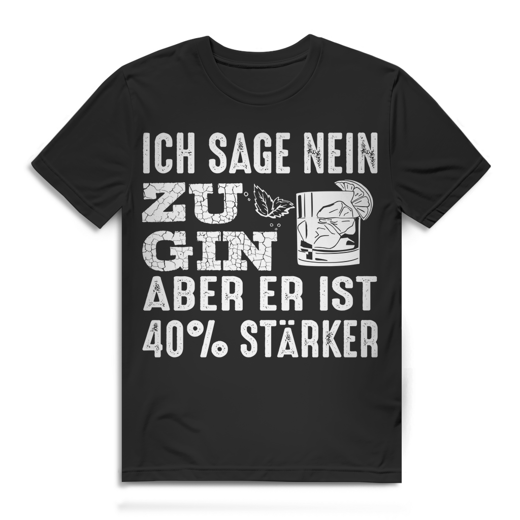 Herren T-Shirt Ich sage nein zu Gin aber er ist 40% stärker Bio Baumwolle Black