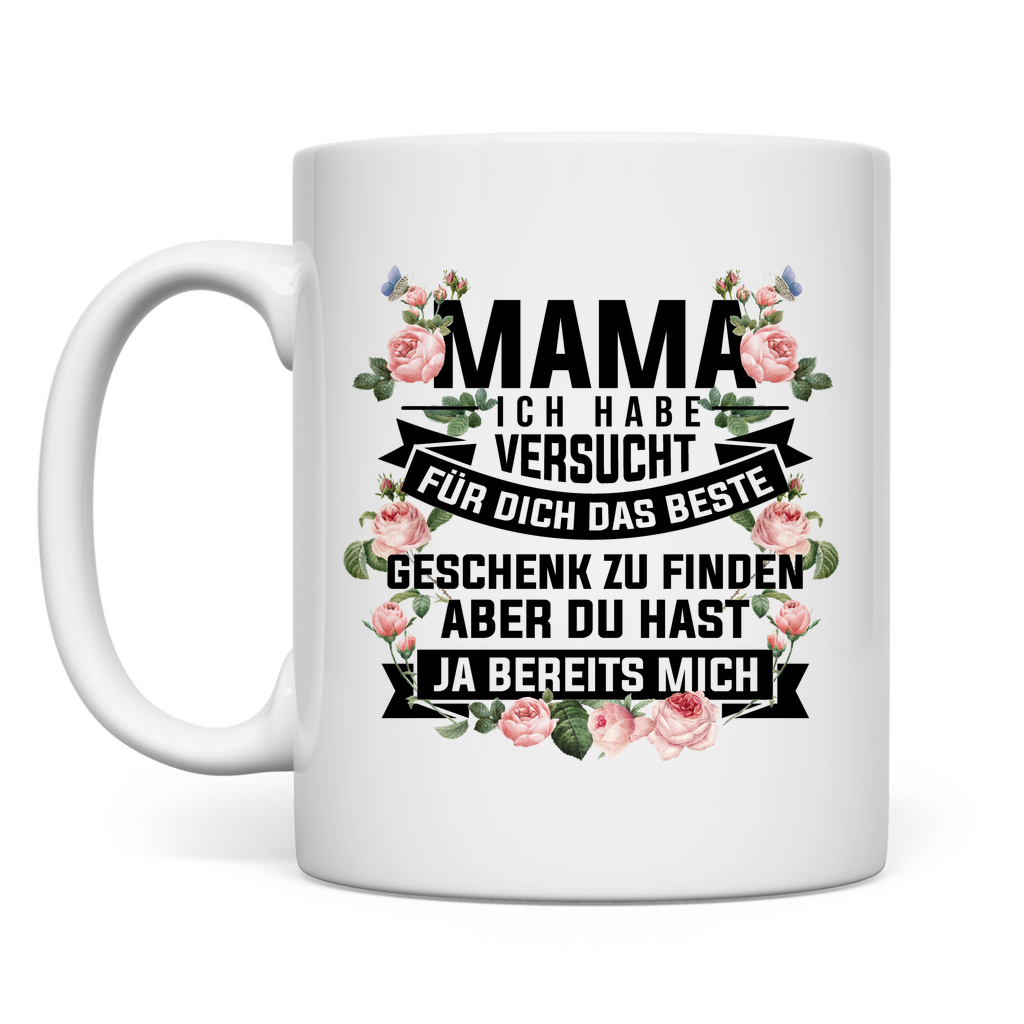 Mama habe versucht das beste Geschenk zu finden - Tasse