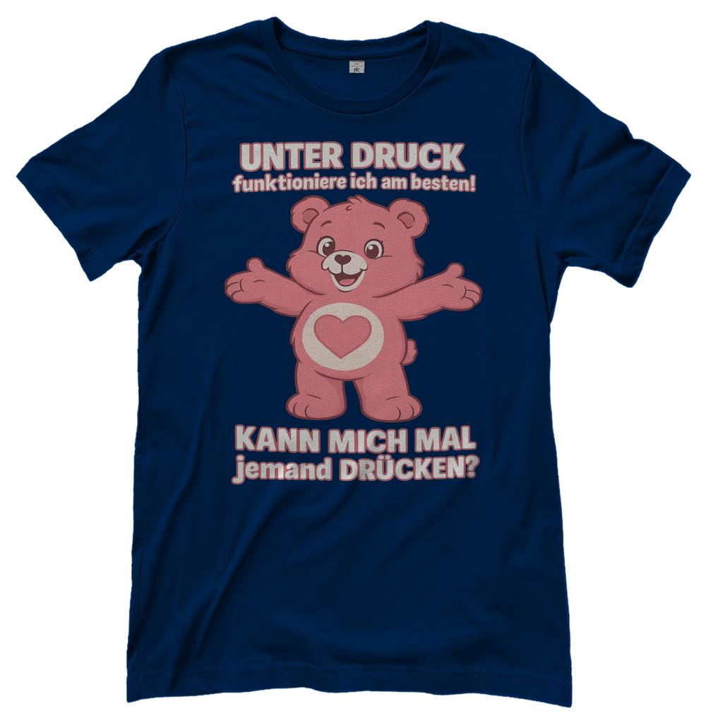 Damen T-Shirt – Unter Druck funktioniere ich am besten • Kann mich mal jemand drücken? • Bär Motiv Navy
