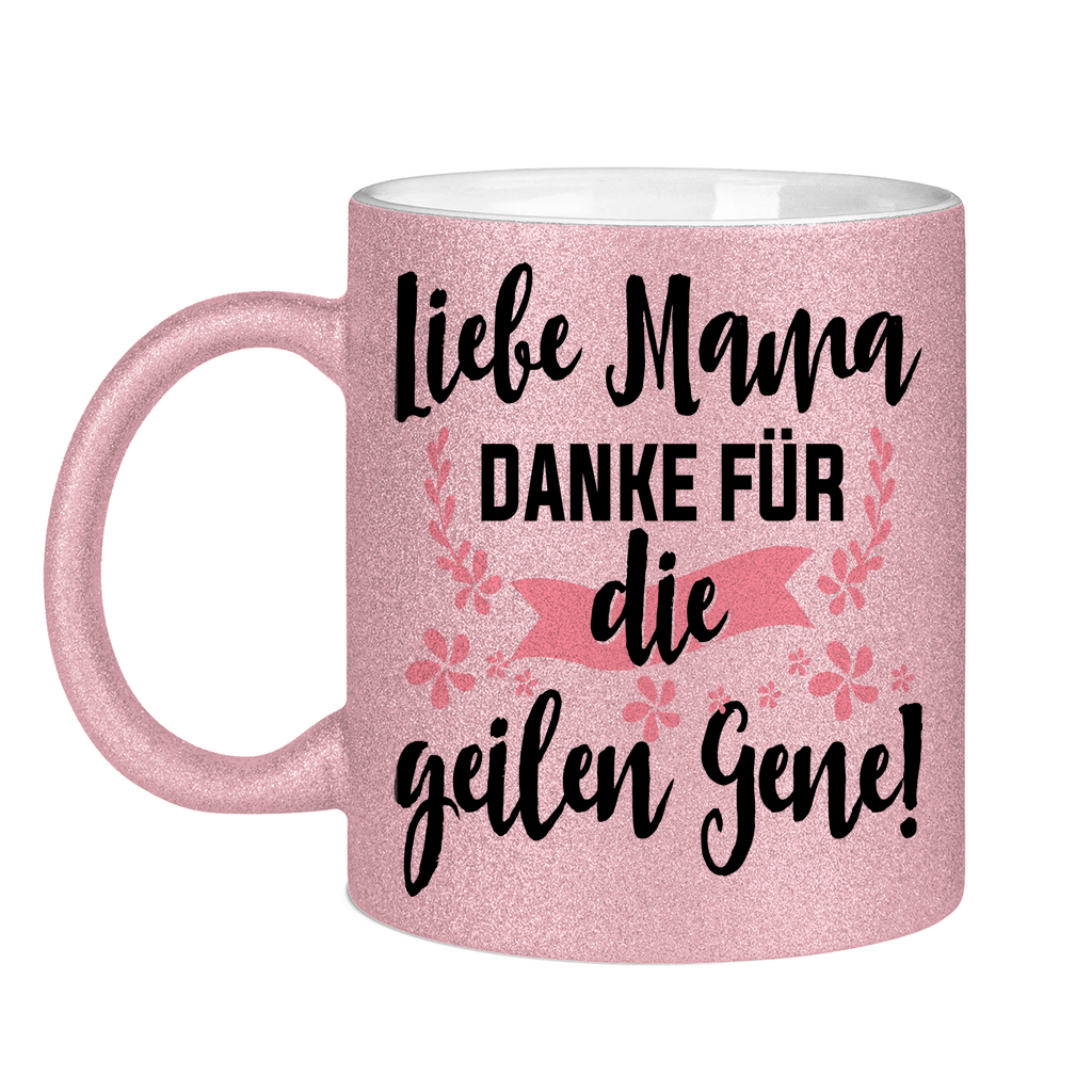 Liebe Mama danke für die geilen Gene! - Glitzertasse Pink Glitter One size