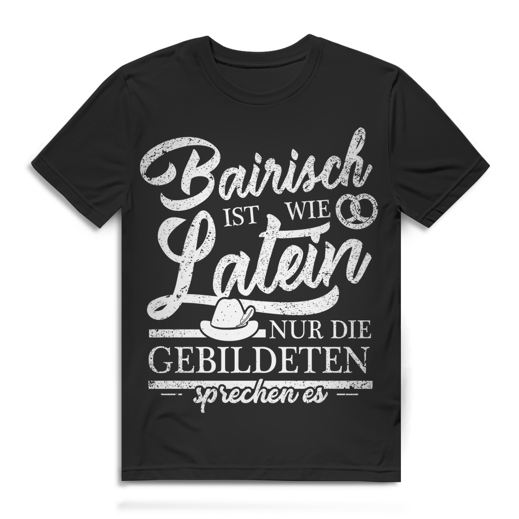 Bairisch ist wie Latein – Nur die Gebildeten sprechen es! Herren Bio Shirt Black