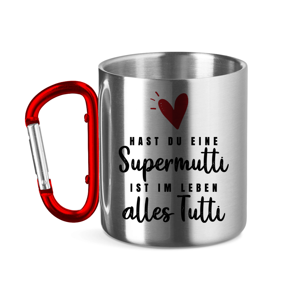 Hast du eine Supermutti ist im Leben alles Tutti - Edelstahltasse mit Karabinergriff Red 320 ml