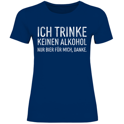 Ich trinke keinen Alkohol nur Bier für mich danke - Damenshirt Navy