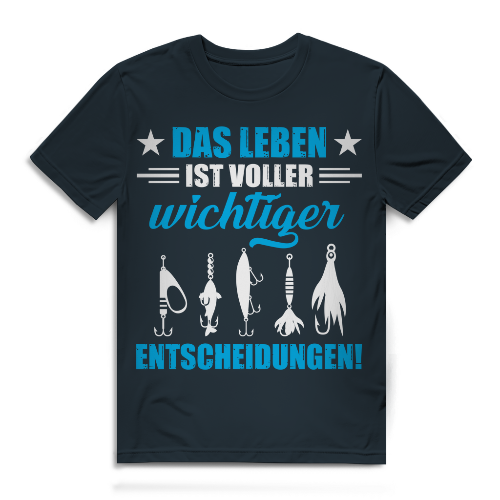 Herren T-Shirt – Das Leben ist voller wichtiger Entscheidungen – Angeln Geschenk