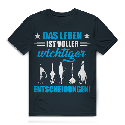Herren T-Shirt – Das Leben ist voller wichtiger Entscheidungen – Angeln Geschenk