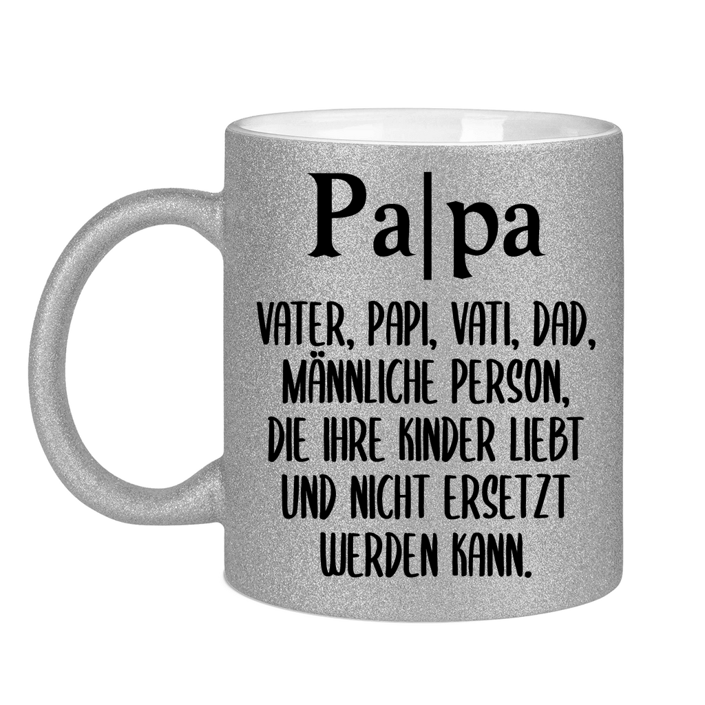 Papa Person die nicht ersetzt werden kann - Glitzertasse Silver Glitter One size