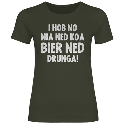 I hob no nia ned koa Bier ned drunga - Damenshirt Urban Khaki