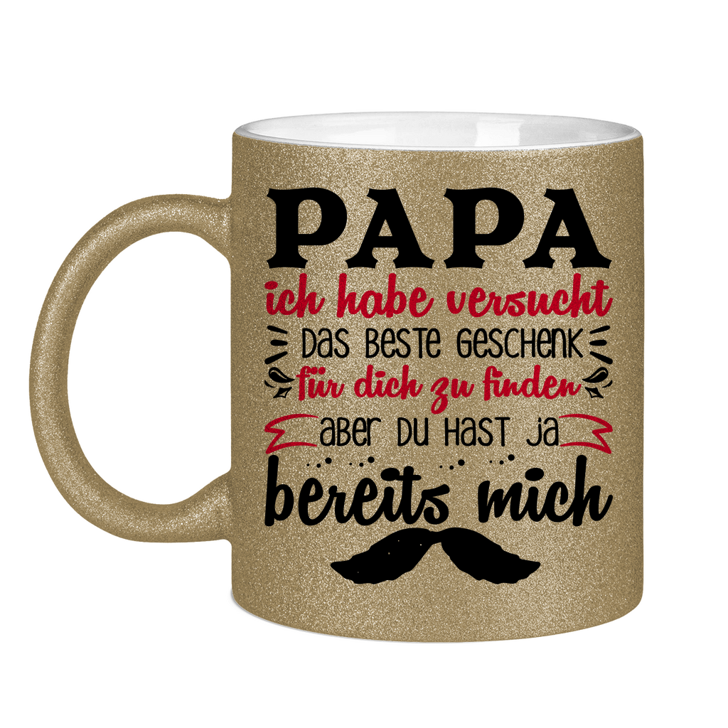 Papa Geschenk finden aber du hast ja bereits mich - Glitzertasse Dark Gold Glitter One size