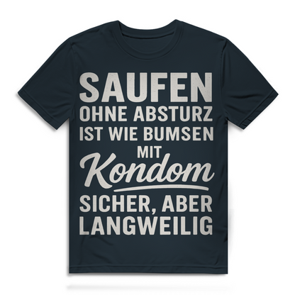 Saufen ohne Absturz ist wie Bumsen mit Kondom - Herren Premium Bio T-Shirt
