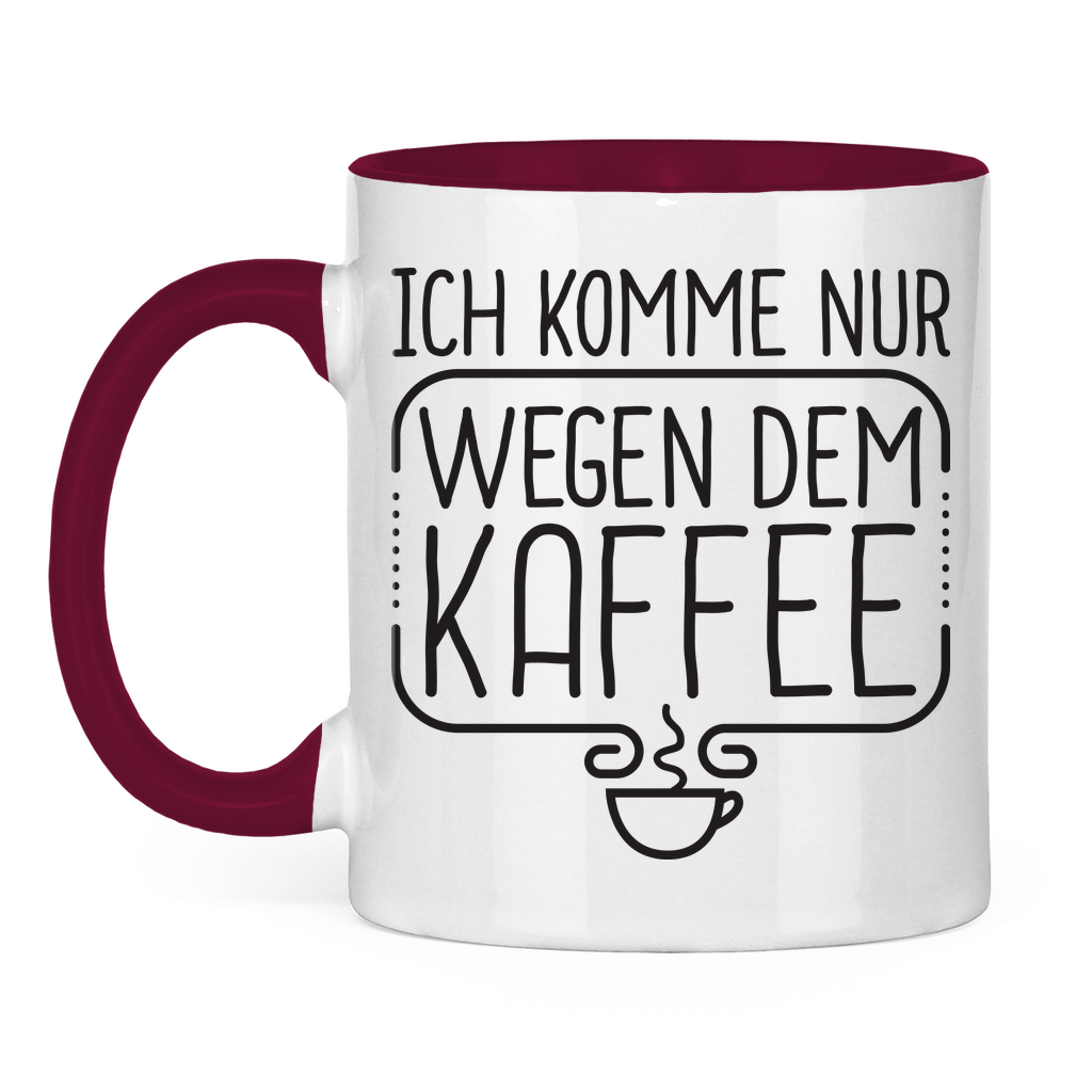 Ich komme nur wegen dem Kaffee - Tasse zweifarbig Burgundy