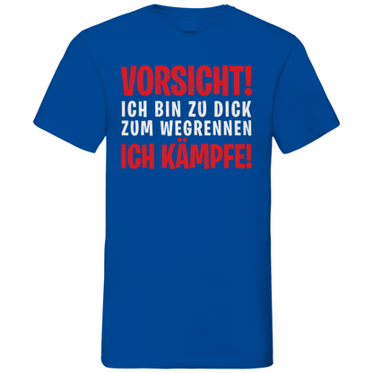 Vorsicht ich bin zu dick zum wegrennen ich Kämpfe! - Herren V-Neck Shirt