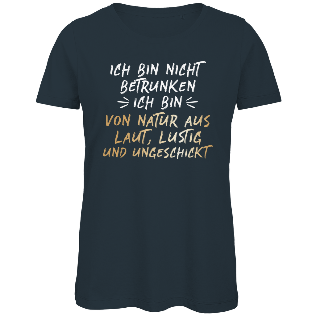 Ich bin nicht betrunken von Natur aus laut, lustig und ungeschickt - Damen Premium Bio T-Shirt Dark Grey