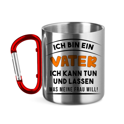 Ich bin ein Vater ich kann tun was meine Frau will! - Edelstahltasse mit Karabinergriff Red 11 oz.