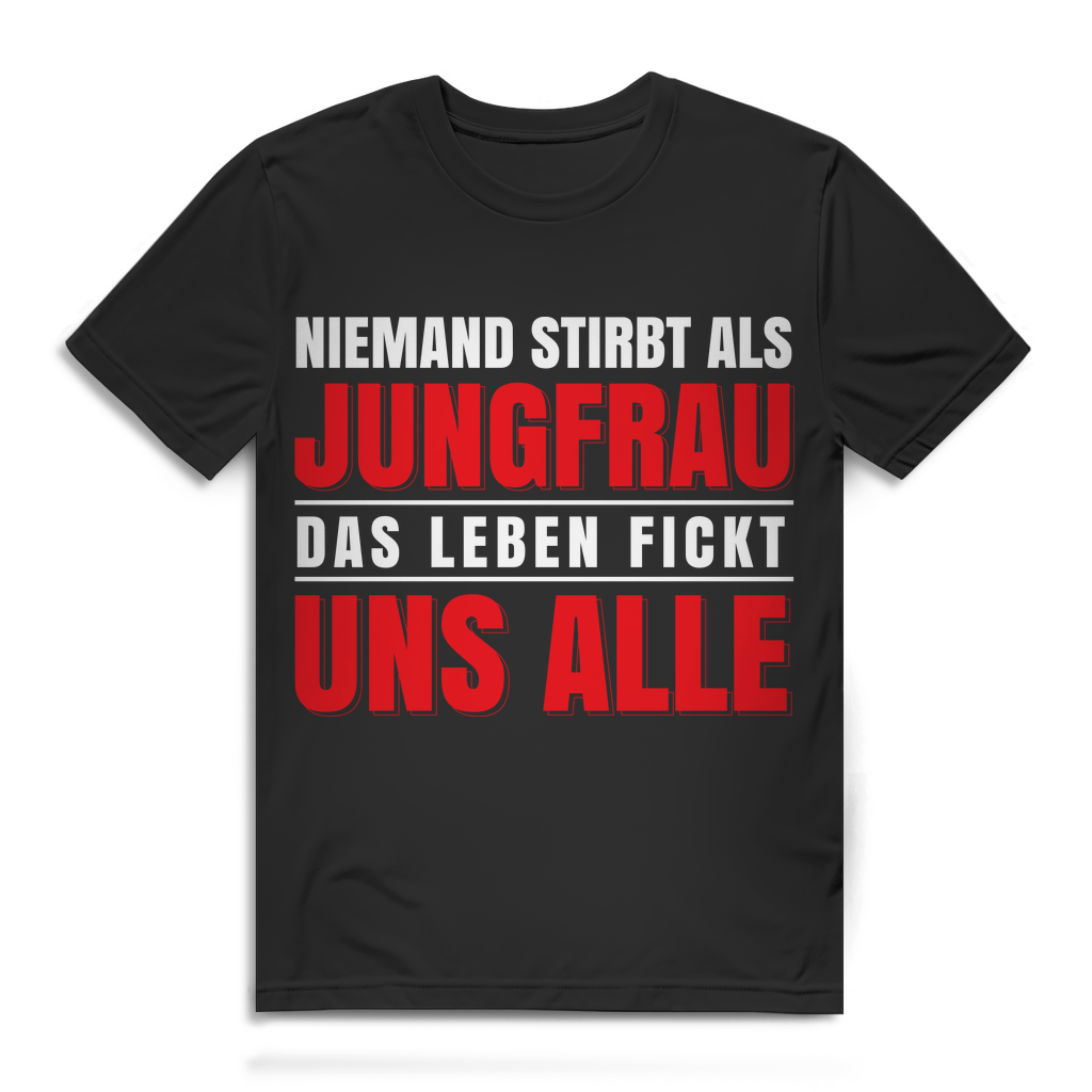 Das Leben fickt uns alle – Freches Männer T-Shirt mit schwarzem Humor Black