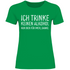 Ich trinke keinen Alkohol nur Bier für mich danke - Damenshirt Kelly Green