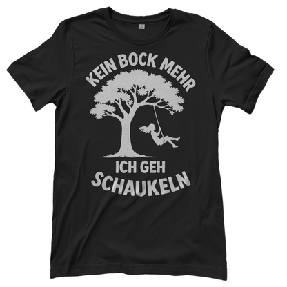 Damen T-Shirt Kein Bock Mehr Ich Geh Schaukeln Black