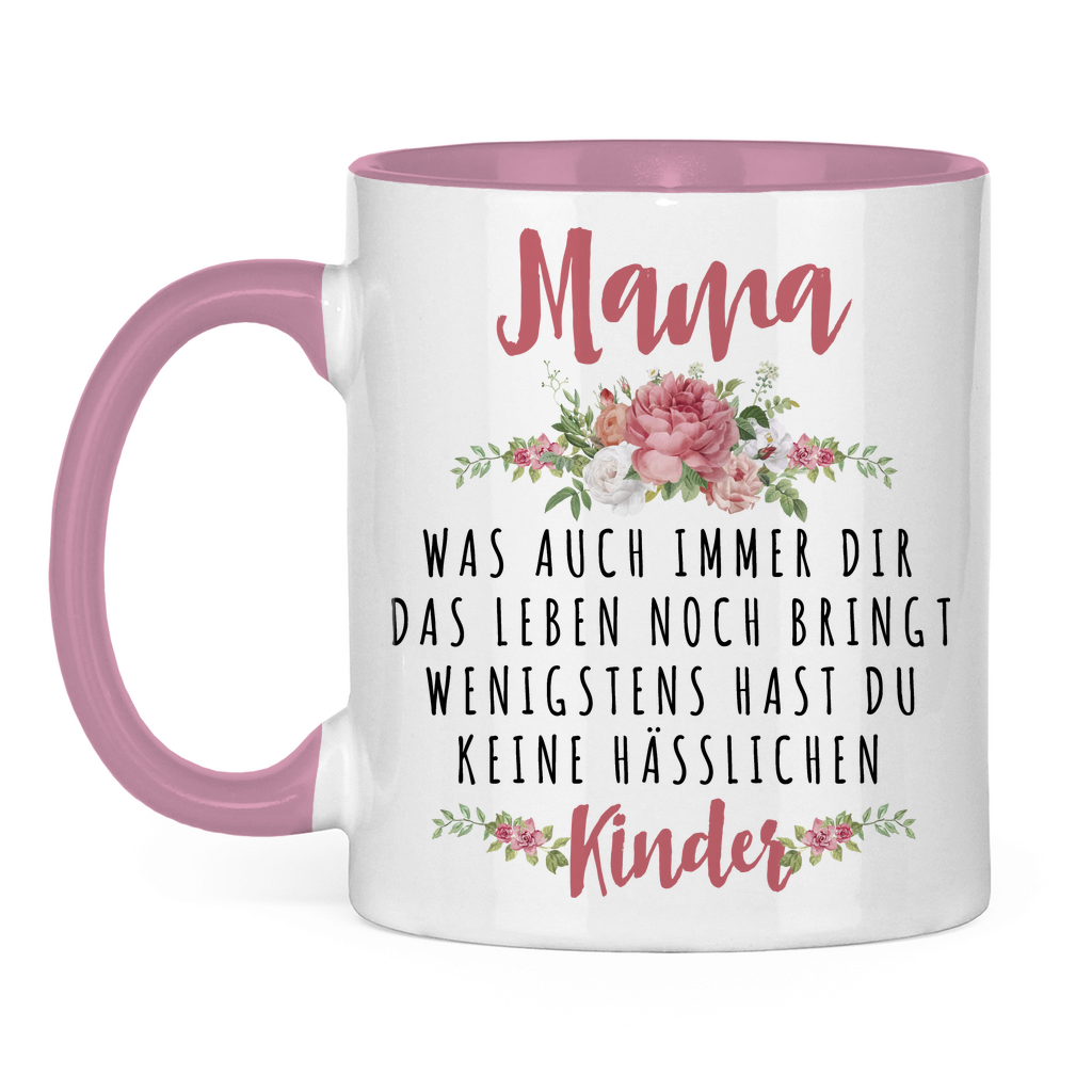 Mama wenigstens hast du keine hässlichen Kinder - Tasse zweifarbig Pink