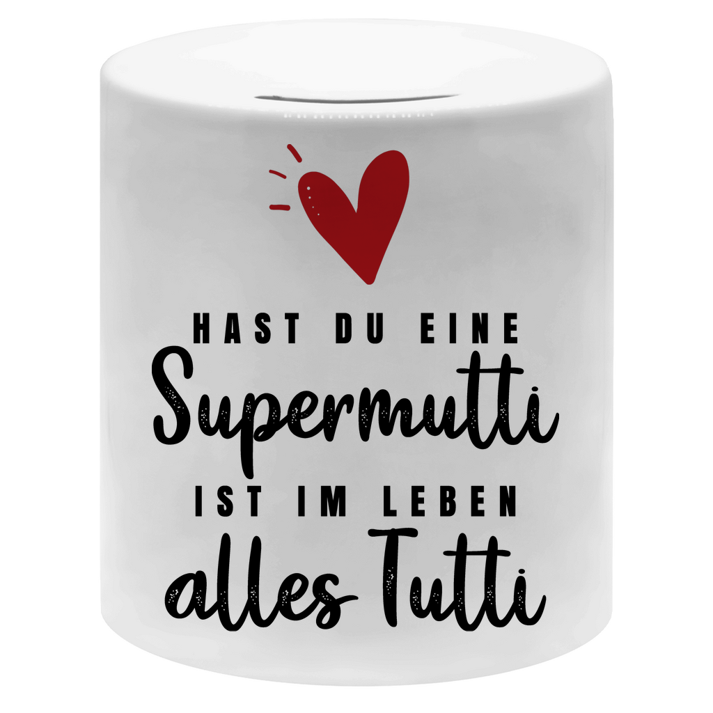 Hast du eine Supermutti ist im Leben alles Tutti - Sparbüchse Money Box