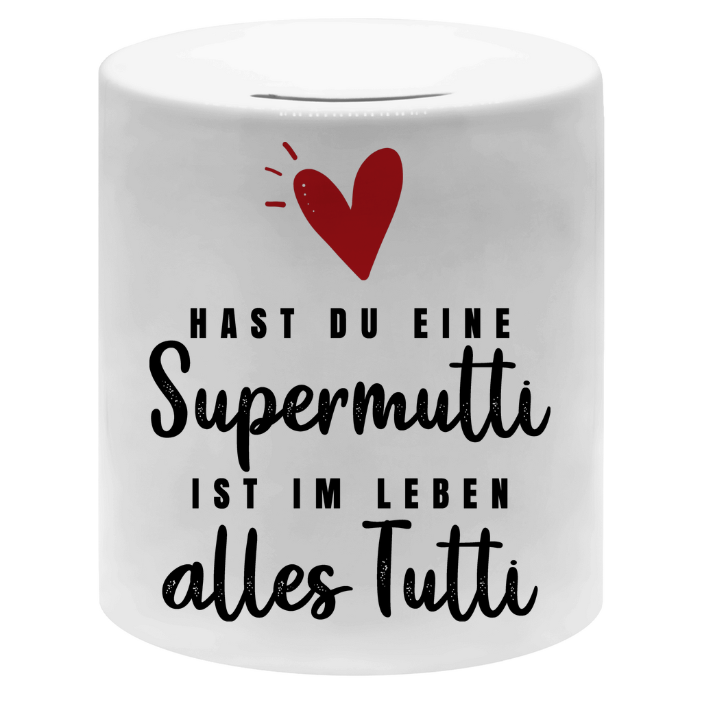 Hast du eine Supermutti ist im Leben alles Tutti - Sparbüchse Money Box White One size