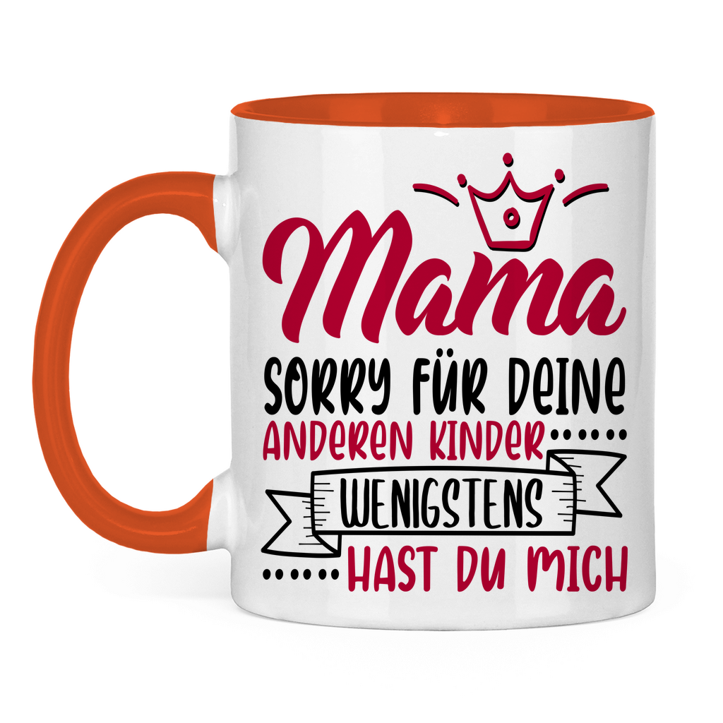 Mama sorry für deine anderen Kinder wenigstens hast du mich - Tasse zweifarbig