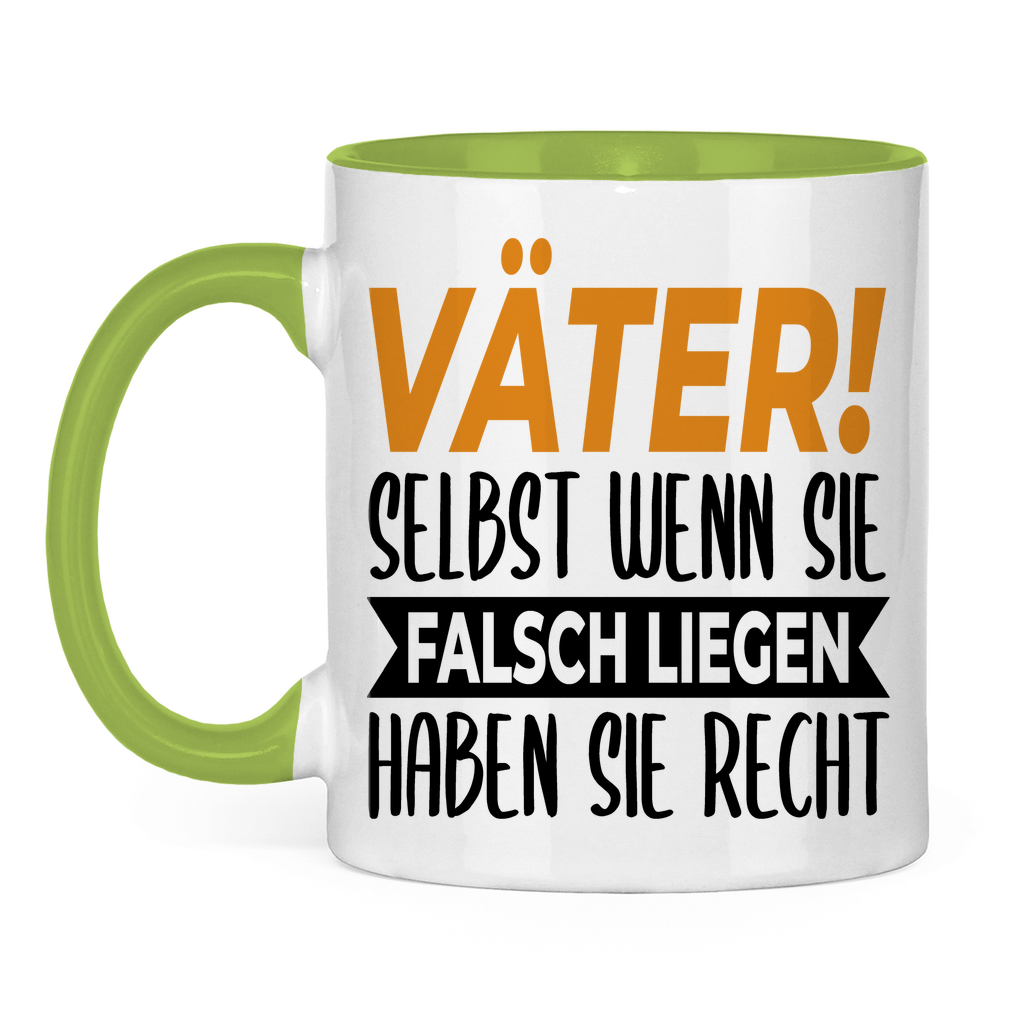 Väter! Selbst wenn sie falsch liegen haben sie recht - Tasse zweifarbig Light Green